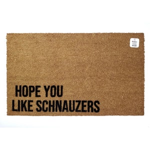 We Hope You Like Schnauzers Doormat | Funny Dog Lover Welcome Mat | Schnauzer Pet Owner Porch Decor | Dog Mom Gift | Dog Lover Gift