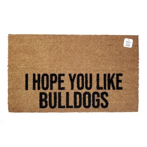I Hope You Like Bulldogs Doormat | Bulldog | Gift for dog lover | Dog mom | Funny Dog Welcome Mat | Bulldog Lover Gift | Dog Welcome Doormat