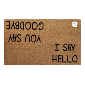 You Say Goodbye I Say Hello Fußmatte | Lustige Willkommensmatte | Doppelseitiger Grußteppich | Einzigartige Veranda Dekor | Witziges Geschenk für den Eingangsbereich