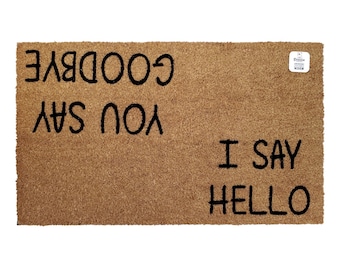 You Say Goodbye I Say Hello Doormat | Funny Welcome Mat | Double Sided Greeting Rug | Unique Porch Decor | Quirky Entryway Gift |House Decor