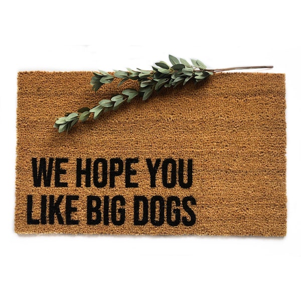 Dog doormat | We hope you like dogs | I hope you like big dogs doormat | dog mom | Big dogs | Dog decor | Welcome mat