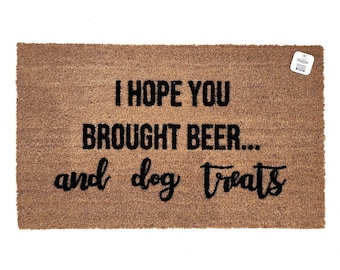 I Hope You Brought Beer and Dog Treats Doormat | Funny Welcome Mat | Gift for Dog Lovers & Beer Drinkers | Porch Decor | Dog Doormat