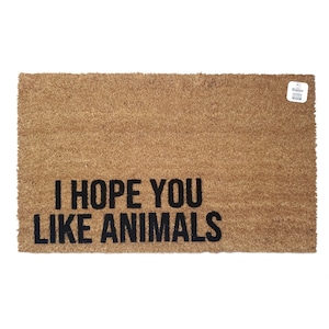 I Hope You Like Animals Doormat | Funny Animal Lover Welcome Mat | Pet Friendly Rug | Gift for Pet Owners | Dog Lover | Cat Lover |Entry Rug