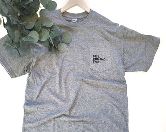 Dog Dad Shirt - Best Dog Dad Ever Shirt - Fathers Day Gift - Dog Lover Gift Funny Shirt Men - Dad Gift Husband Gift Dog Dad Gift