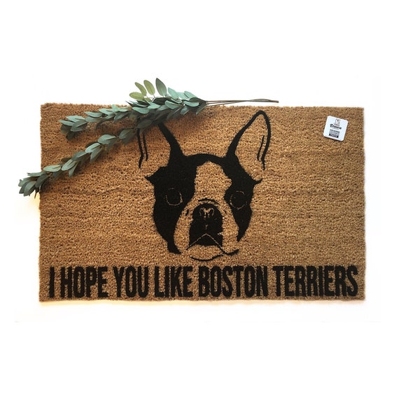 I Hope You Like Boston Terriers Boston Terriers Welcome Mat Door Mat Funny Doormat Cat Doormat Dog Lover Terrier Decor Dogs
