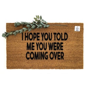 Ich hoffe, Sie haben mir gesagt, dass Sie über Fußmatte kommen | Lustige Willkommensmatte | Gast Humor Eintrag Teppich | Einweihungsparty Geschenk | Veranda Dekor | Hallo Matze
