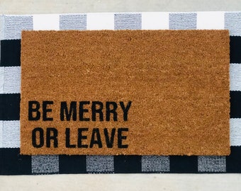 Be merry or leave | Holiday doormat | Winter doormat |  Christmas Doormat | Winter Decor | Cute Welcome Mat | Funny Doormat