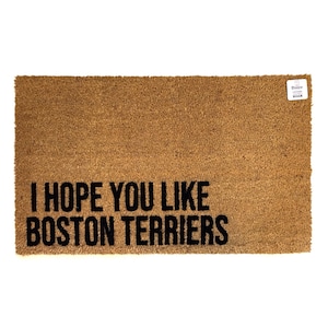 I Hope You Like Boston Terriers Doormat | Funny Dog Lover Welcome Mat | Boston Terrier Owner Gift | Dog Lover | Pet Friendly Porch Decor