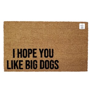 I Hope You Like Big Dogs Doormat | Funny Dog Lover Welcome Mat | Large Dog Owner Gift | Pet Friendly Entry Rug | Porch Decor | Big Dog Gift
