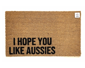 I Hope You Like Aussies Doormat | Funny Australian Shepherd Welcome Mat | Aussie Parents | Dog Lover Gift | Pet Friendly Decor | Dog Mom