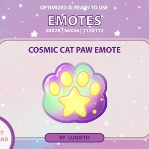 May include: A purple, green, and yellow cosmic cat paw emote with a yellow star in the center. The emote is surrounded by a white outline and has a glittery effect. The text "COSMIC CAT PAW EMOTE" is above the emote. The text "EMOTES" is above the text "COSMIC CAT PAW EMOTE". The text "28X28 | 56X56 | 112X112" is below the text "EMOTES". The text "INSTANT DOWNLOAD" is in the lower left corner of the image. The text "BY LUNIETH" is in the lower right corner of the image.