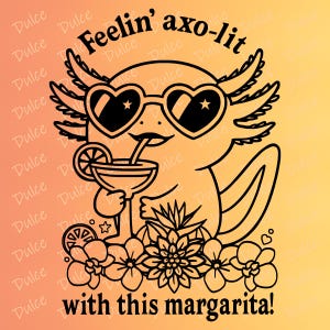 Feelin’ Axo-lotl with This Margarita! | Tropical Axolotl PNG SVG PDF Silhouette Cut File Bundle