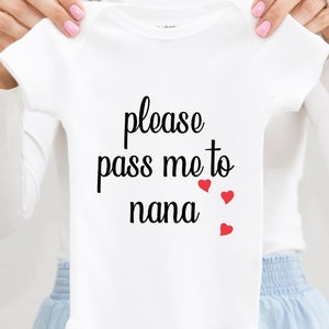 Nana Baby Onesie® Please Pass Me to Nana Baby Shower Gift, Funny Newborn Grandma Outfit, Toddler Nanny New Baby Shirt, Cute Infant Bodysuit