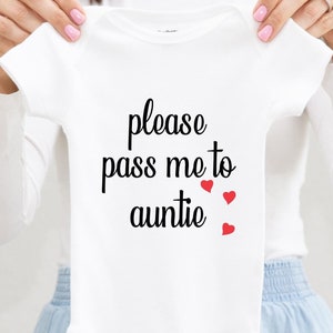 Please Pass Me to Auntie Onesie, I Love My Aunt Baby Clothes, Baby Shower Gift, Cute Newborn Outfit, Aunt Funny Onesie Gift, Toddler Shirt
