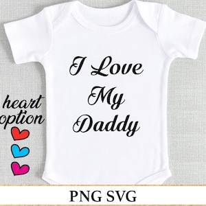 I Love Daddy Printable, Announcement Pregnancy Reveal PNG Baby Onesie, Papa Newborn Onesie SVG, Toddler Kids Shirt Png Sublimation Design