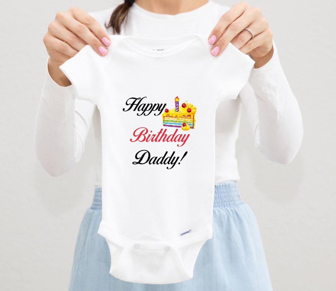 happy birthday daddy dress Happy Birthday Daddy Onesie for Babies