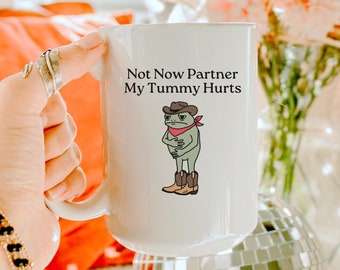 Not Now Partner My Tummy Hurts Mug IBS Lactose Intolerant Frog Unhinged Mug Gen Z Meme Funny Dumb Mug Weirdcore White Ceramic Mug