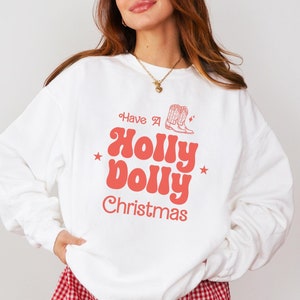 Have a Holly Dolly Christmas Sweatshirt Western Christmas Shirt Country Christmas Cowgirl Christmas Sweater Xmas Comfort Colors Sweatshirt
