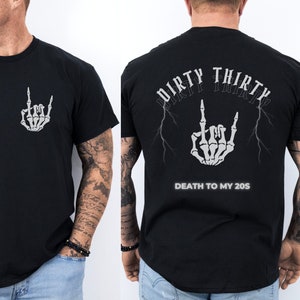 Dirty 30 Shirt Men 30th Birthday Death to My 20s Death To My Twenties RIP 20 Skeleton Grunge Shirt for Him Brother Boyfriend Comfort Colors
