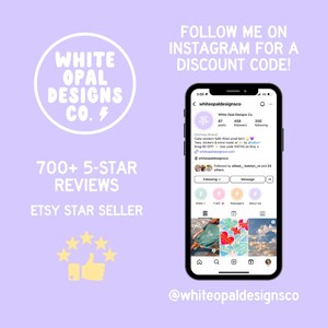 May include: A light purple graphic with the text "WHITE OPAL DESIGNS CO." in a white circle. The image also includes a phone displaying an Instagram profile, text that reads "700+ 5-STAR REVIEWS," and "ETSY STAR SELLER."