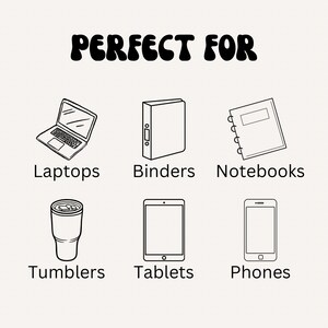 May include: Black and white line drawings of various items, including a laptop, binder, notebook, tumbler, tablet, and phone. The text "PERFECT FOR" is written above the drawings.