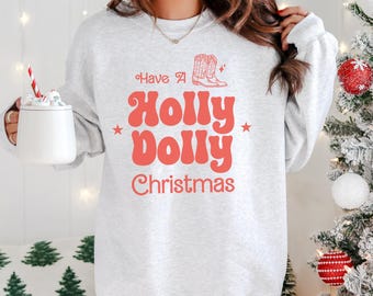 Haben Sie eine Holly Dolly Weihnachten Sweatshirt Western-Weihnachts-Shirt Land Weihnachten Cowgirl Weihnachten Pullover für Frauen Xmas Sweatshirt