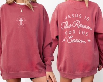 Sweat de Noël Jésus Jésus est la raison de la saison Cadeau de Noël chrétien Cadeau amoureux de Jésus pour petite amie Sweat couleurs confort