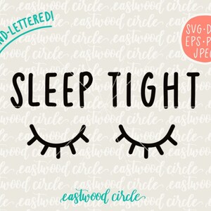 Sleep Tight svg, Sleepy Eyes svg, Eyelashes svg, Eyelash svg, Hand Lettered svg, Handlettered svg, Cut Files, Cutting Files, dxf, eps, svg