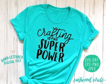 Crafting Is My Superpower svg, Crafting svg, Crafting Shirt svg, Craft Lover svg, Hand Lettered svg, Handlettered svg, Cutting Files, dxf