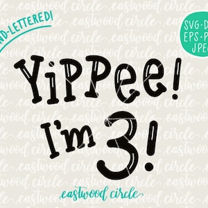 Yippee I’m Three svg, 3ème anniversaire svg, Troisième anniversaire svg, I’m 3 svg, Hand Lettered svg, Handlettered svg, Cut Files, Cutting Files, dxf