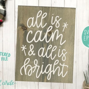 All Is Calm All Is Bright svg, Silent Night svg, Christmas Sign svg, Christmas svg, Farmhouse Christmas svg, Christmas svg Files, for Cricut