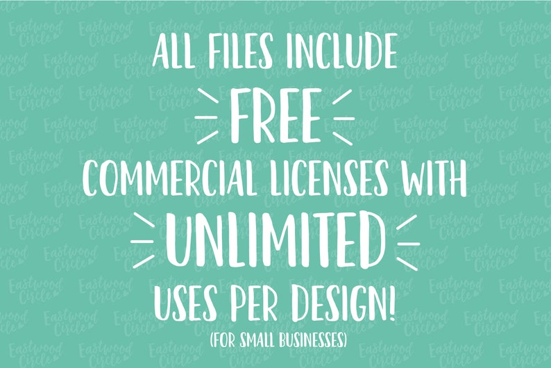 May include: White text on a teal background states "ALL FILES INCLUDE FREE COMMERCIAL LICENSES WITH UNLIMITED USES PER DESIGN! (FOR SMALL BUSINESSES)". The background has a repeating pattern of the words "Eastwood Circle".