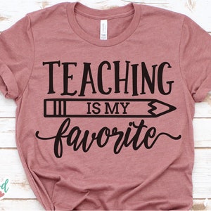Teaching Is My Favorite svg, Lehrer svg, Lehrer Shirt SVG, Lehrer svg Dateien, Lehrer svg Dateien für Cricut, Lehrer svg Shirts, Schule svg