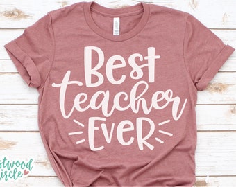 Best Teacher Ever svg, Teacher svg, Teacher Appreciation svg, Teacher Shirt svg, Teacher svg Files, svg Files for Cricut, svg Designs, dxf