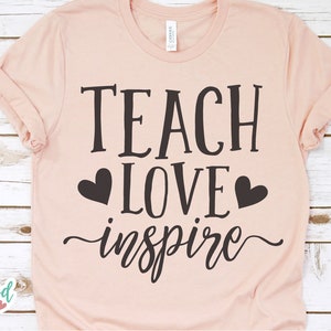 Teach Love Inspire svg, Teacher svg, Teacher Appreciation svg, Teacher Shirt svg, Teacher svg Files, svg Files for Cricut, svg Designs, dxf