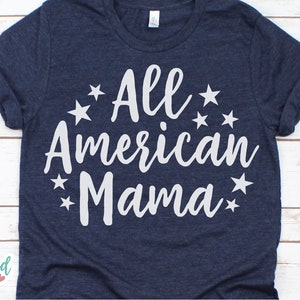 All American Mama svg, 4th of July svg, America svg, Patriotic svg, Fourth of July svg, 4th of July svg Files, July 4th svg Files for Cricut