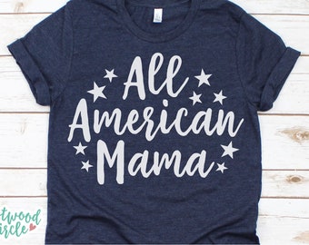 All American Mama svg, 4th of July svg, America svg, Patriotic svg, Fourth of July svg, 4th of July svg Files, July 4th svg Files for Cricut