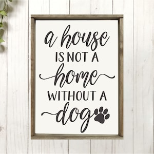 Een huis is geen thuis zonder een hond svg, hond svg, hond teken svg, hond svg bestanden, hond minnaar svg, hond svg bestanden voor Cricut, dxf, png, commercieel