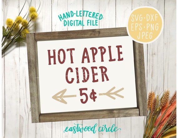 Hot Apple Cider svg, Fall svg, Fall svg Files, Fall Sign svg, Fall Sign svg Files, Fall svg Files for Cricut, Fall svg Designs, Autumn dxf