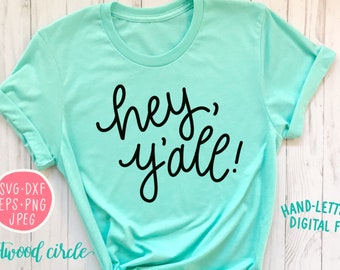 Hey Y'all svg, Hey Yall svg, Southern svg, Hand Lettered svg, Handlettered svg, Cut Files, Cutting Files, Shirt svg, Shirt svg for Women