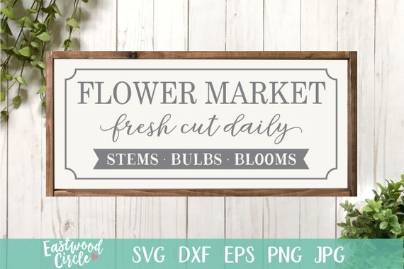 Flower Market svg, Spring svg, Spring Sign svg, Spring svg Files, Spring svg Designs, Springtime svg, Spring svg Files for Cricut, dxf, png