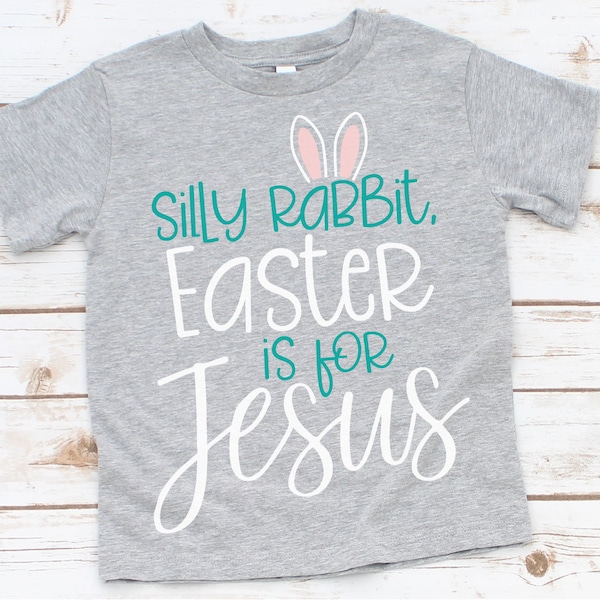 Silly Rabbit Easter Is for Jesus svg, Easter svg, Silly Rabbit svg, Easter svg Files, Easter svg Kids, Boy Easter svg, svg Files for Cricut
