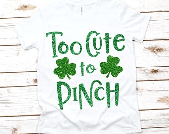 Too Cute to Pinch svg, St. Patrick's Day svg, St. Patrick's svg, Irish svg, St Patricks Day svg, St Paddy Day svg, St Pattys Day svg, dxf