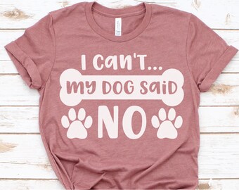 My Dog Said No svg, Dog Mom svg, Dog svg, Dog svg Files, Dog Shirt svg, Dog Lover svg, Dog svg Files for Cricut, dxf, png, svg Files, eps
