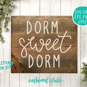 Dorm Sweet Dorm svg, Dorm svg, Sign svg, Hand Lettered svg, Handlettered svg, Cut Files, Cutting Files, dxf, svg, svg files, Commercial Use