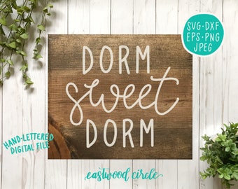 Dorm Sweet Dorm svg, Dorm svg, Sign svg, Hand Lettered svg, Handlettered svg, Cut Files, Cutting Files, dxf, svg, svg files, Commercial Use