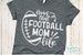Livin That Football Mom Life svg, Football svg, Football Shirt svg, Football svg Women, Football svg Files, Football svg Designs, for Cricut 