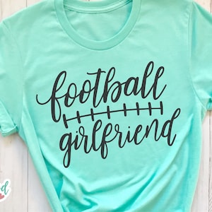Football Girlfriend svg, Football svg, Football Shirt svg, Football Girlfriend Shirt svg, Football svg Women, Football svg Files, for Cricut