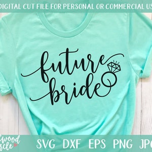 Zukünftige Braut svg, Verlobung svg, Hochzeit svg, Verlobung svg Dateien, Braut svg, Verlobungsshirt svg, kommerzielle Nutzung, dxf, png