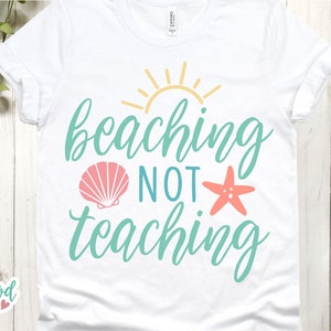 Beaching Not Teaching svg, Beach svg, Beach svg Files for Cricut, Beach svg Files, Beach Shirt svg, Beach svg Cut File, dxf, png, Commercial
